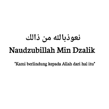 Arti suatu kalimat (pernyataan, proposisi) tidal dapat berasal: Arti Naudzubillah Min Dzalik Dan Faedahnya Kak Saif