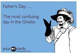 Fathers Day In The Hood Seriously Funny Ecards Funny Fathers Day Jokes