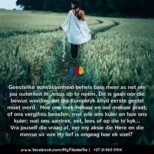 Geestelike Volwassenheid Behels Baie Meer As Net Om Jou Outoriteit In Jesus Op Te Neem Dit Is Gaan Oor Die Bewus Wordi Words Afrikaans Quotes Beautiful Quotes