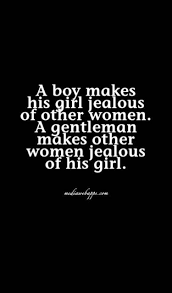  Always Be A Gentleman Coz Boys Don T Know How To Treat A Woman Right Jelous Quotes Jealous Quotes Bio Quotes