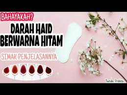 Darah Haid Warna Hitam Bahayakah Youtube