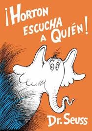 Horton Escucha A Quien Horton Hears A Who Spanish Edition Dr Seuss Dr Seuss Books Dr Suess Books Dr Seuss Activities