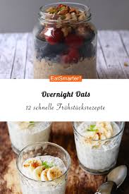 Fruhstuck Uber Nacht Overnight Oats Chiasamen Fruhstuck Overnight Oats Rezept Fruhstuck