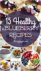 15 Healthy Blueberry Recipes Chicago Jogger Healthy Blueberry Recipes Blueberry Recipes Healthy Blueberry
