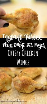Instant Vortex Plus Omni Air Fryer Crispy Chicken Wings Recipe Crispy Chicken Wings Air Fryer Recipes Healthy Air Fryer Recipes Breakfast