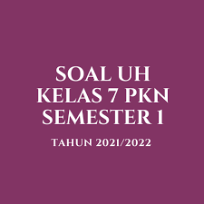 More images for soal pkn kelas 7 semester 1 dan kunci jawaban » Soal Jawaban Uh Pkn Kelas 7 Semester 1 Tahun 2021 2022 Info Pendidikan Terbaru