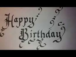 Happy Birthday Written In Calligraphy Happy Birthday Writing Happy Birthday Gothic Happy Birthday Calligraphy