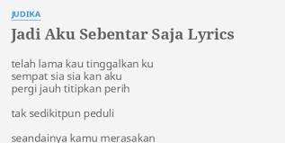 Music jadi aku sebentar saja 100% free! Jadi Aku Sebentar Saja Lyrics By Judika Telah Lama Kau Tinggalkan