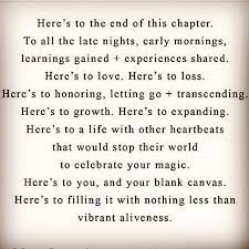 Here S To The End Of This Chapter To All The Late Nights Early Mornings Learnings Gained And Experienc Chapter Quotes Early Morning Quotes Wise Words Quotes
