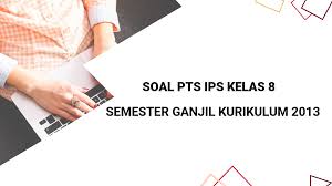 Soal Dan Kunci Jawaban Pts Ips Kelas 8 Semester 1 Kurikulum 2013 Tahun Pelajaran 2020 Didno76 Com
