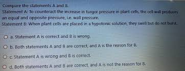 Although this can occur in cells without walls, this does not happen in cells that do have cell walls like plant cells. Compare The Statements A And B Statement A To Chegg Com