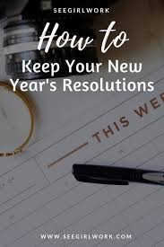 How To Keep Your New Year S Resolutions New Years Resolution Year Resolutions Resolutions