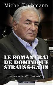 Pourtant, malgré les scandales qui ont touché ces derniers mois l'ancien directeur du fmi, anne sinclair semblait toujours croire à leur couple et constituait un véritable soutien pour son époux. Amazon Fr Le Roman Vrai De Dominique Strauss Kahn Taubmann Michel Livres