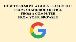 How To Remove A Google Account From A Device Pc Browser Android Youtube
