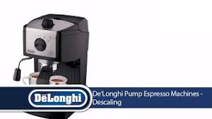 Much much better than cheaper machines. De Longhi Pump Espresso Machines Descaling Youtube