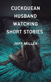 Cuckquean Husband Watching Short Stories eBook de Jeff Miller 