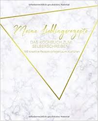 Check spelling or type a new query. Meine Lieblingsrezepte Das Kochbuch Zum Selberschreiben 100 Kreative Rezeptvorlagen Zum Ausfullen Crestsides Amazon De Bucher
