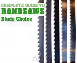 Complete Guide To Band Saws Blade Choice Band Saw Tips