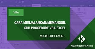 9 Cara Menjalankan Atau Memanggil Sub Procedure Vba Excel 07 Microsoft Excel Microsoft Bahasa