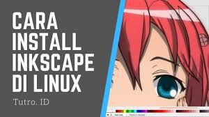 Cara Install Inkscape Coreldraw Di Linux Youtube