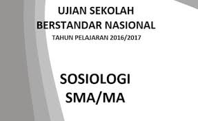 Naskah Soal Usbn Sma Mata Pelajaran Sosiologi Tahun Pelajaran 2016 2017 Ujian Mudah