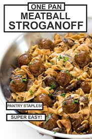 One Pan Meatball Stroganoff Chef Savvy Recipe Meatball Dinner Meatball Dinner Recipes Meatball Recipes Easy
