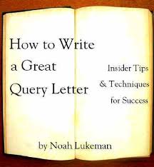 As a writer, your query letter should introduce your article, story, or novel to potential publishers. How To Write A Great Query Letter Lukeman Literary