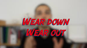 Wear Down Wear Out W42d7 Daily Phrasal Verbs Learn English Online Free Video Lessons Learn English Online Free Learning English Online English Online