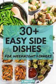 30 Easy Side Dishes For Weeknight Dinners A Sweet Pea Chef