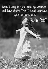 Psalm 56 9 Nkjv When I Cry Out To You Then My Enemies Will Turn Back This I Know Because God Is For Me Psalms Biblical Encouragement God Is For Me
