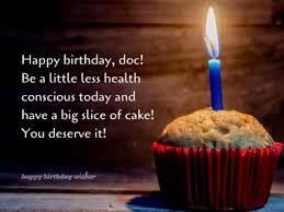 I want to wish my uncle a happy birthday and wishing him many more birthday to come and i hope that he have a wonderful day. Top Happy Birthday Doctor Wishes Happy Birthday Wisher