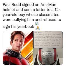Paul Rudd met a kid who was being bullied and sent him a signed helmet for  when he takes on the world and a heartfelt note telling him that life gets  better