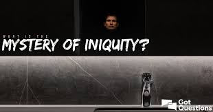 The utter disregard for god's law (his written and living word). What Is The Mystery Of Iniquity Gotquestions Org