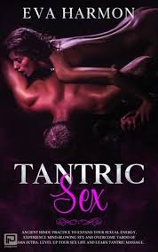 The main premise of the kama sutra is that sexual pleasure is good; Tantric Sex Ancient Hindu Practice To Expand Your Sexual Energy Experience Mind Blowing Sex And Overcome Taboo Of Kama Sutra Level Up Your Sex Life And Learn Tantric Massage Sex Life Ebook