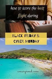 Why Black Friday And Cyber Monday Are The Best Time To Book Flights Travel Inspiration Booking Flights Travel Advice
