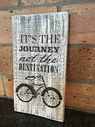It 39 S The Journey Not The Destination Stenciled On Reclaimed Wood Wall Art Bike Bike Decor Quotes Bicycle S Reclaimed Wood Wall Art Bicycle Sign Bicycle Art