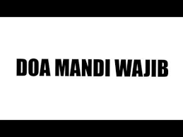Doa Mandi Wajib Arab Rumi Terjemahan Bahasa Melayu Youtube Doa