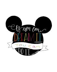 Walt Disney Quote If You Can Dream It You Can Do It Pin On Disneyland Let S Go