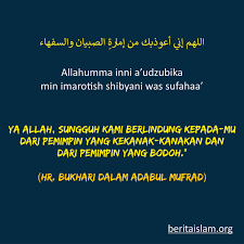 Ustazah mamah dedeh mengajak umat islam bersyukur dan mendoakan para pemimpin bangsa menjadi pemimpin yang adil. Hadits Doa Berlindung Dari Pemimpin Bodoh Dan Kekanak Kanakan Beritaislam Org