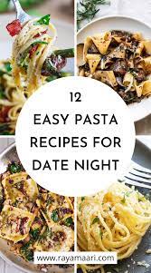 12 Easy Pasta Recipes Perfect For A Date Night Dinner Easy Pasta Recipes Dinner Date Recipes Pasta Dinner Recipes