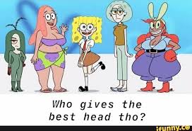 Who Gives The Best Head Tho
