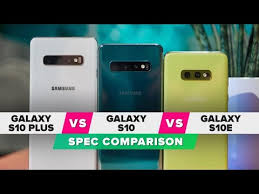 Galaxy S10e Vs S10 Vs S10 Plus Spec Comparison