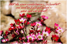 Segen zitate wünsche inspirierende zitate morgen montagmorgen zitate wochenstart zitate zum thema morgen quotes arabic guten morgen gruss sprüche. Guten Wochenstart Bilder Guten Wochenstart Gb Pics Wochenstart Bilder Wochenstart Schonen Wochenstart Bilder