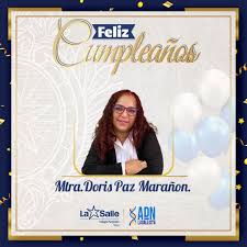 Felicitaciones Mtra. Doris Paz Marañon.! 🎊. Hoy celebramos su día especial  y reconocemos su valiosa contribución a nuestra Comunidad Educativa. Que su  vida esté llena de luz y que su familia reciba