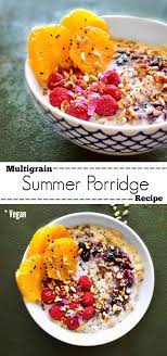 Multigrain Summer Porridge Recipe Porridge Breakfast Bowl Healthy Vegan Summerfood Porridge Recipes Recipes Breakfast Recipes Easy
