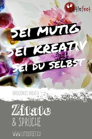 Spruche Zitate Mutig Sein Kreativ Sein Sich Selbst Sein Spruche Zitate Zitate Spruche