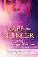 Amazon.com: Rape The Silencer: Good Girls Don't Tell Until Now:  9781979237413: Winslow, Valessa, Bond, Tracey, Wilson, Denorris: Books