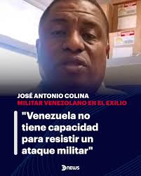 🗣️ “Venezuela no tiene capacidad para resistir un ataque militar” 👉 El  militar venezolano en el exilio, José Antonio Colina, advirtió que el país  no cuenta con infraestructura, armamento ni entrenamiento para