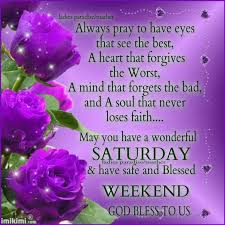  Saturday Be Safe And Blessed Weekend Saturday Saturday Quotes Saturday Images Saturday Quotes Saturday Morning Quotes Good Morning Saturday