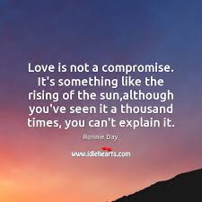 Love Is Not A Compromise It S Something Like The Rising Of The Idlehearts
